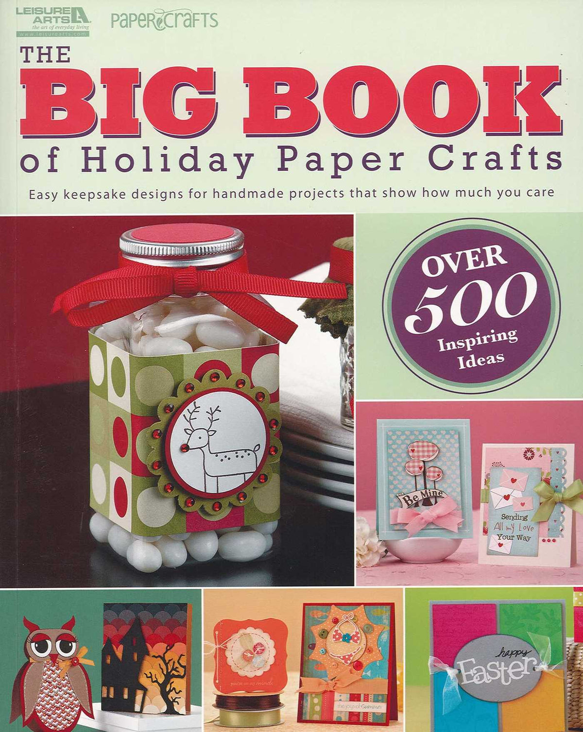 Big Book of Holiday Paper Crafts: Easy Keepsake Designs for Handmade Projects That Show How Much You Care; Over 500 Inspiring Ideas