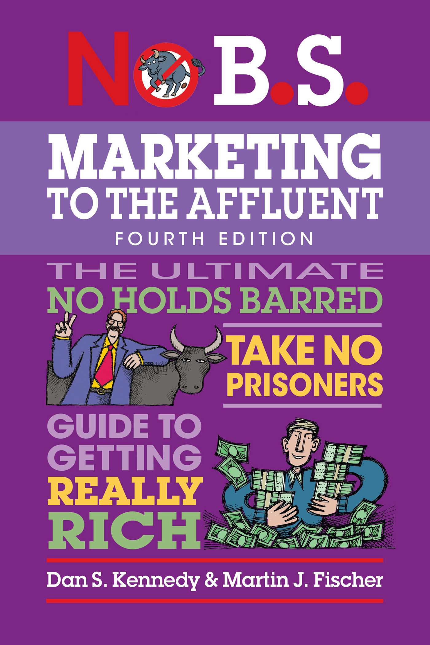 No B.S. Marketing to the Affluent (Fourth Edition)