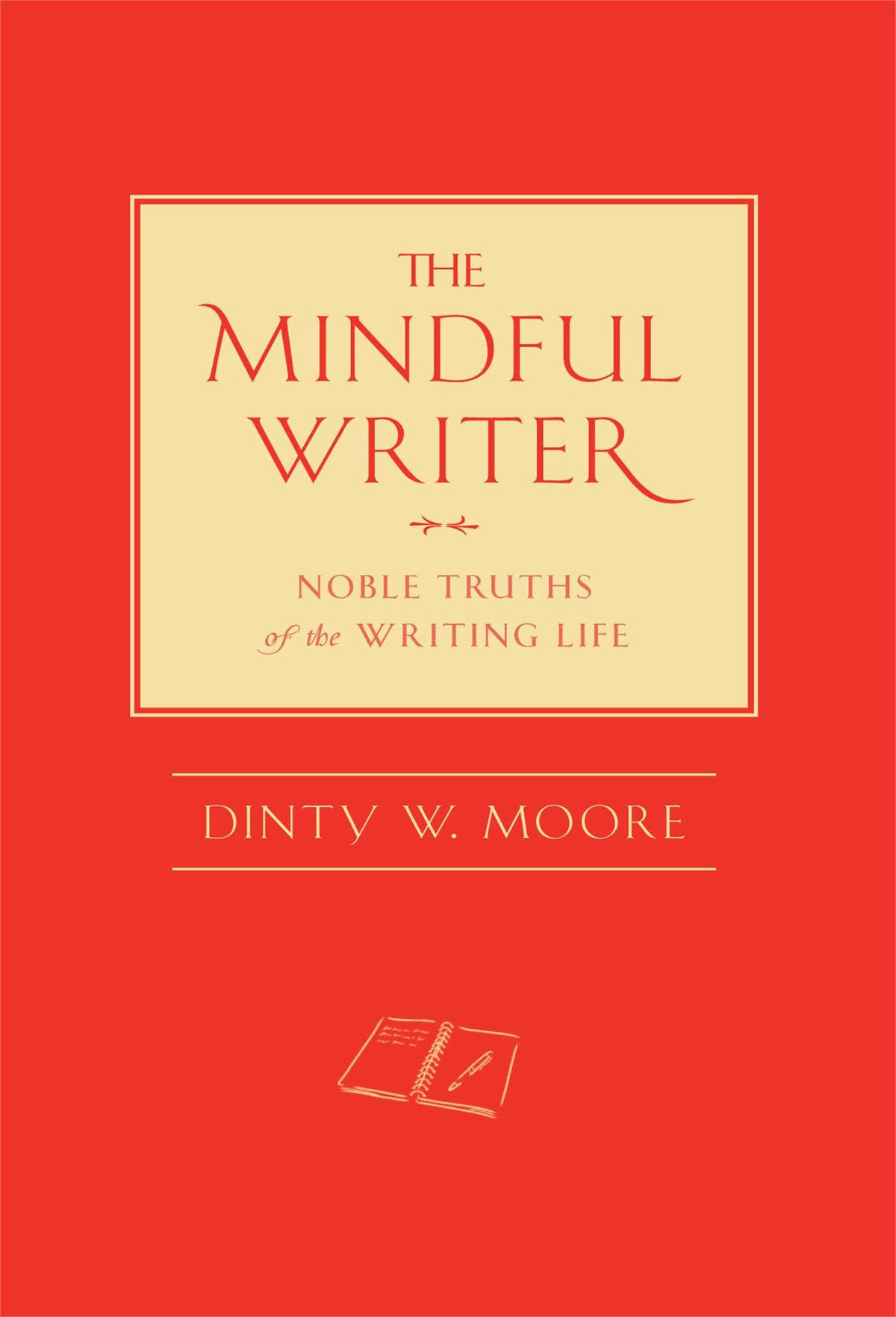 Mindful Writer: Noble Truths of the Writing Life