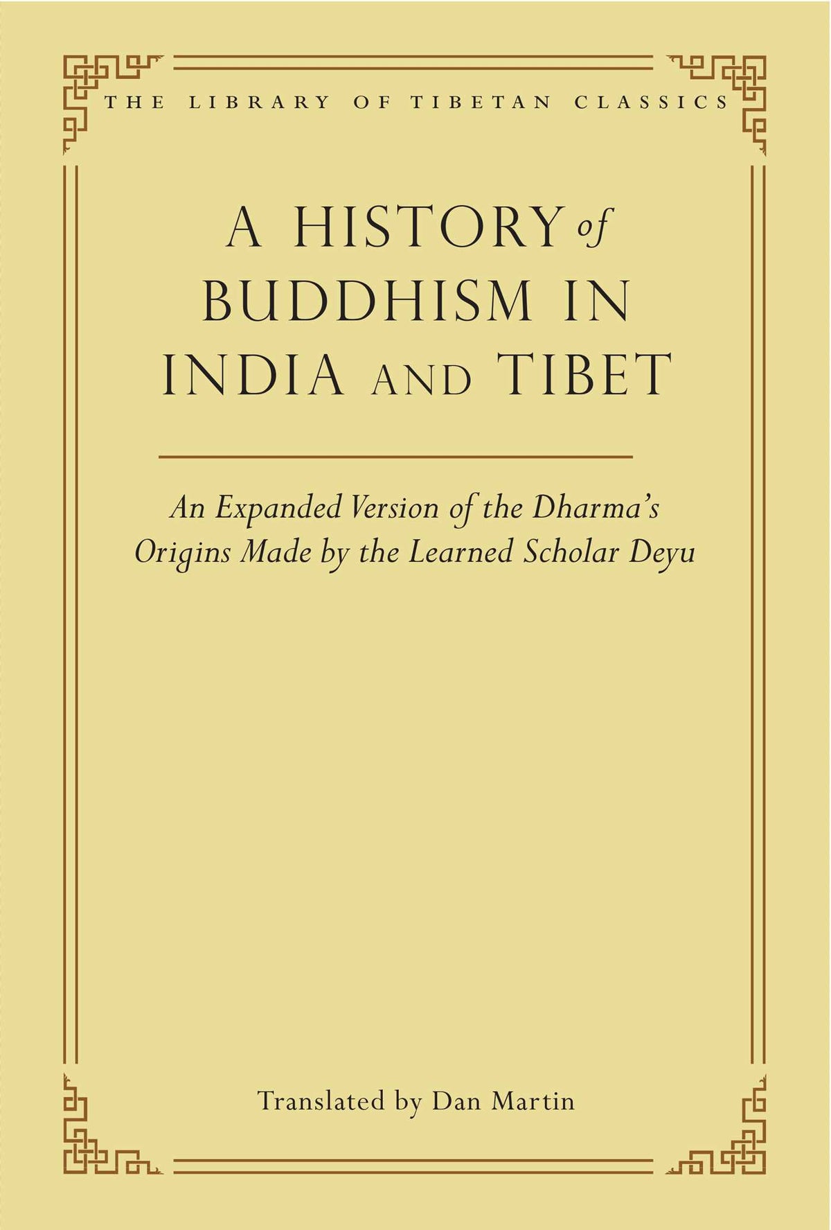 History of Buddhism in India and Tibet: An Expanded Version of the Dharma's Origins Made by the Learned Scholar Deyu