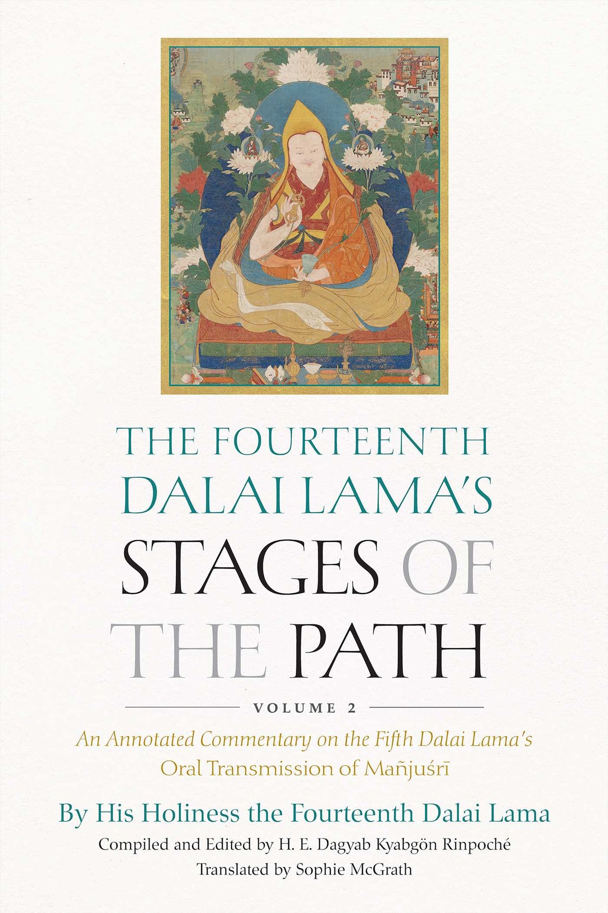 Fourteenth Dalai Lama's Stages of the Path, Volume 2: An Annotated Commentary on the Fifth Dalai Lama's Oral Transmission of Mañjusri