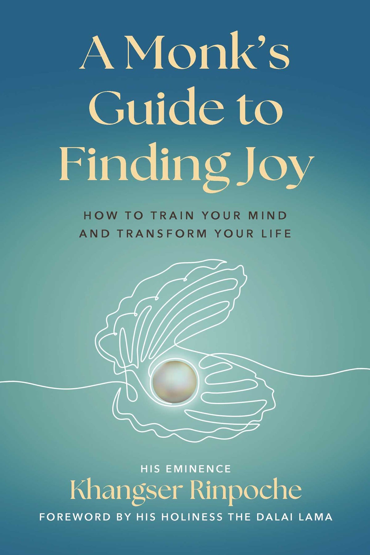 Monk's Guide to Finding Joy: How to Train Your Mind and Transform Your Life