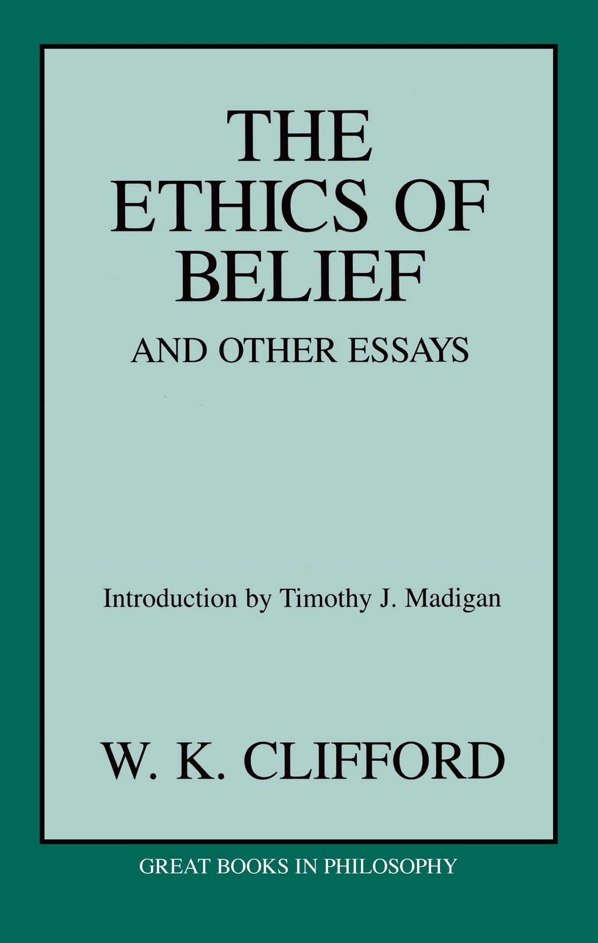 Ethics of Belief and Other Essays
