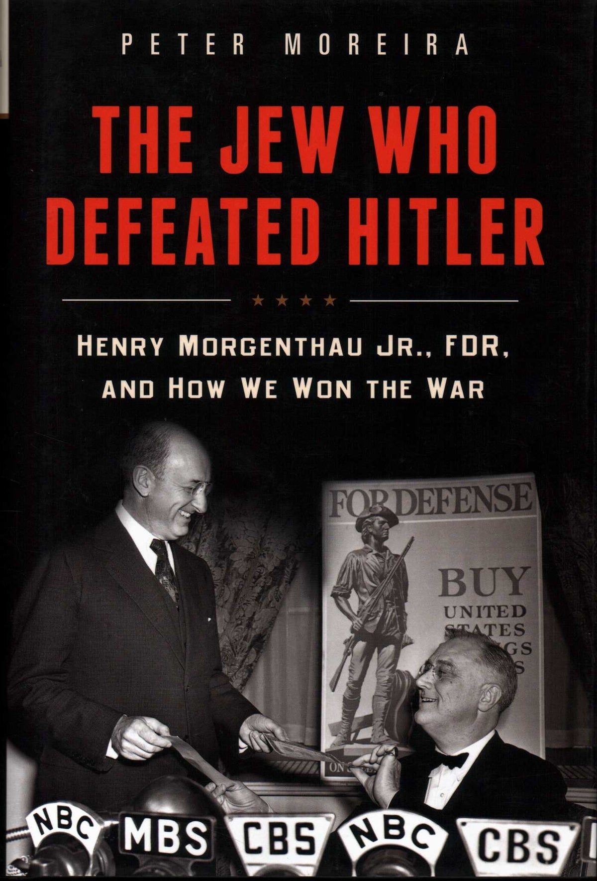 Jew Who Defeated Hitler: Henry Morgenthau Jr., FDR, and How We Won the War
