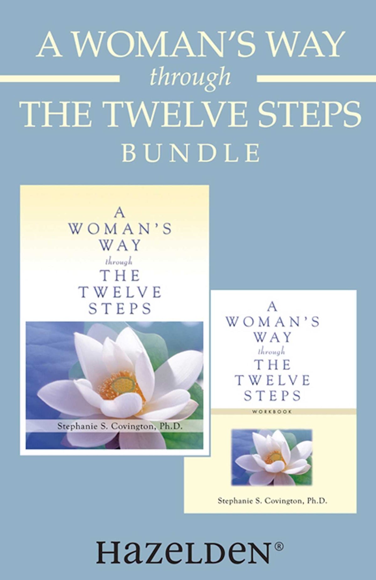 Woman's Way through the Twelve Steps & A Woman's Way through the Twelve Steps Wo: A Women's Recovery Collection from Stephanie Covington