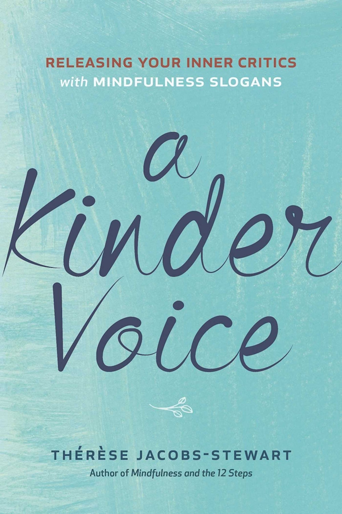 Kinder Voice: Releasing Your Inner Critics with Mindfulness Slogans