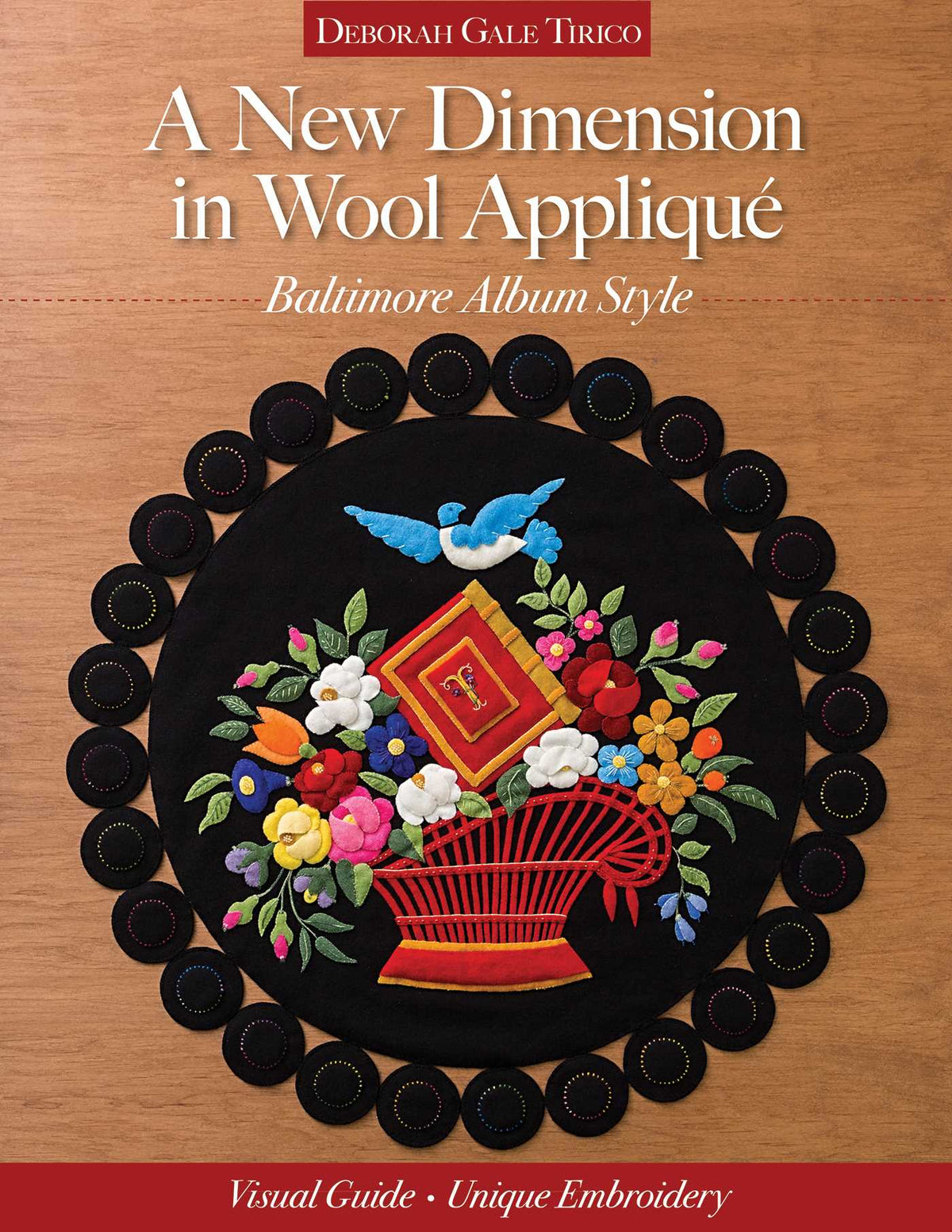 New Dimension in Wool Appliqué, Baltimore Album Style: Visual Guide - Unique Embroidery
