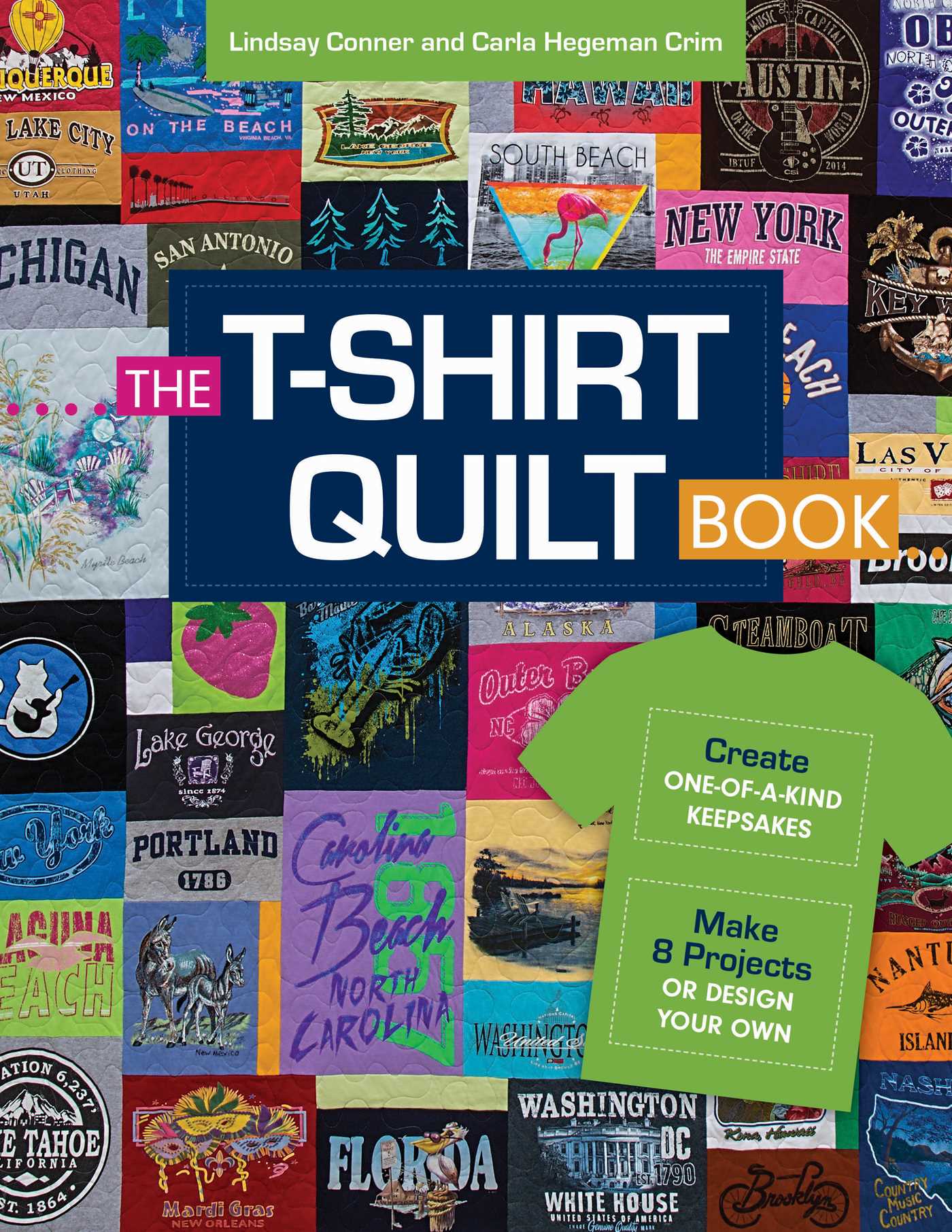 T-Shirt Quilt Book: Create One-of-a-Kind Keepsakes - Make 8 Exciting Projects or Design Your Own
