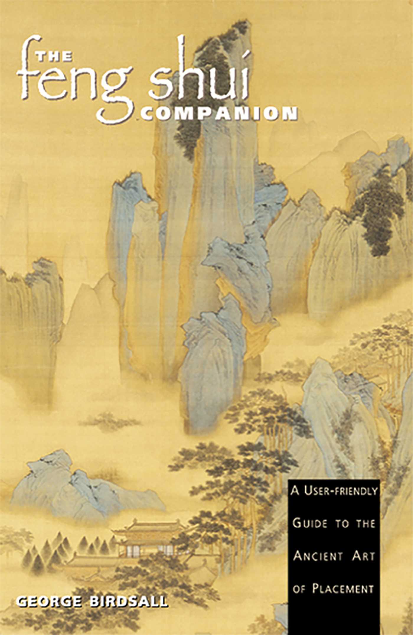 Feng Shui Companion: A User-friendly Guide to the Ancient Art of Placement