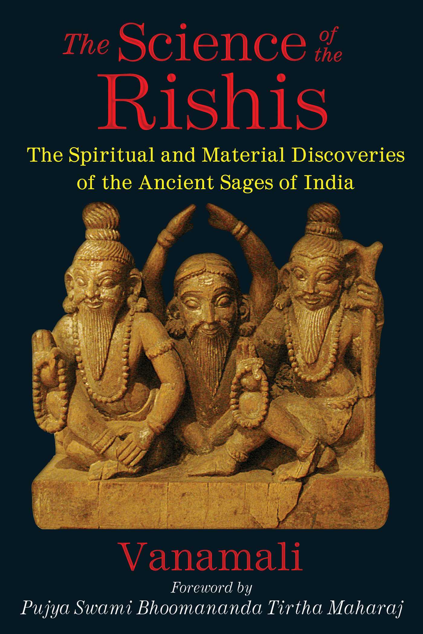 Science of the Rishis: The Spiritual and Material Discoveries of the Ancient Sages of India