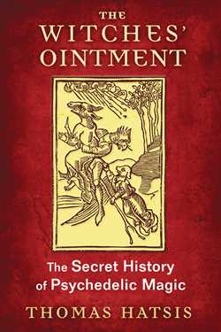 Witches' Ointment: The Secret History of Psychedelic Magic
