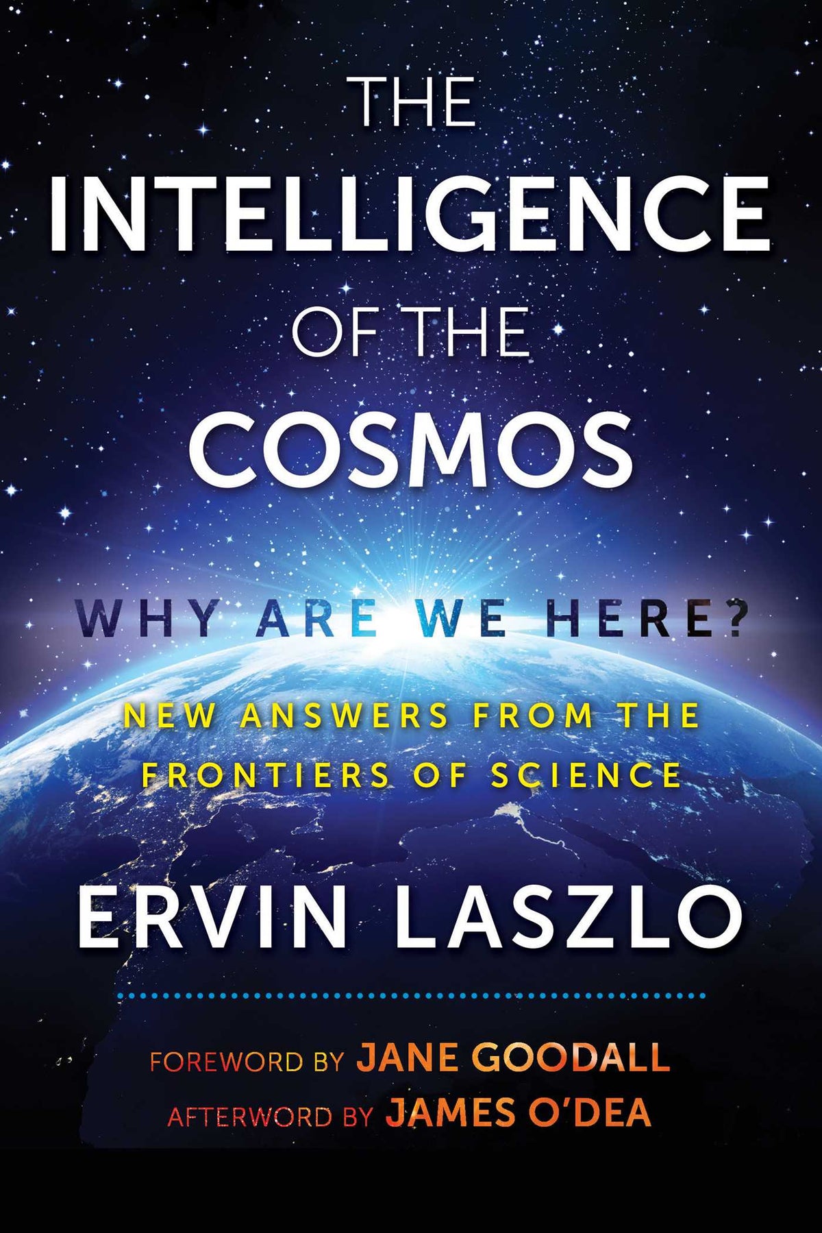 Intelligence of the Cosmos: Why Are We Here? New Answers from the Frontiers of Science