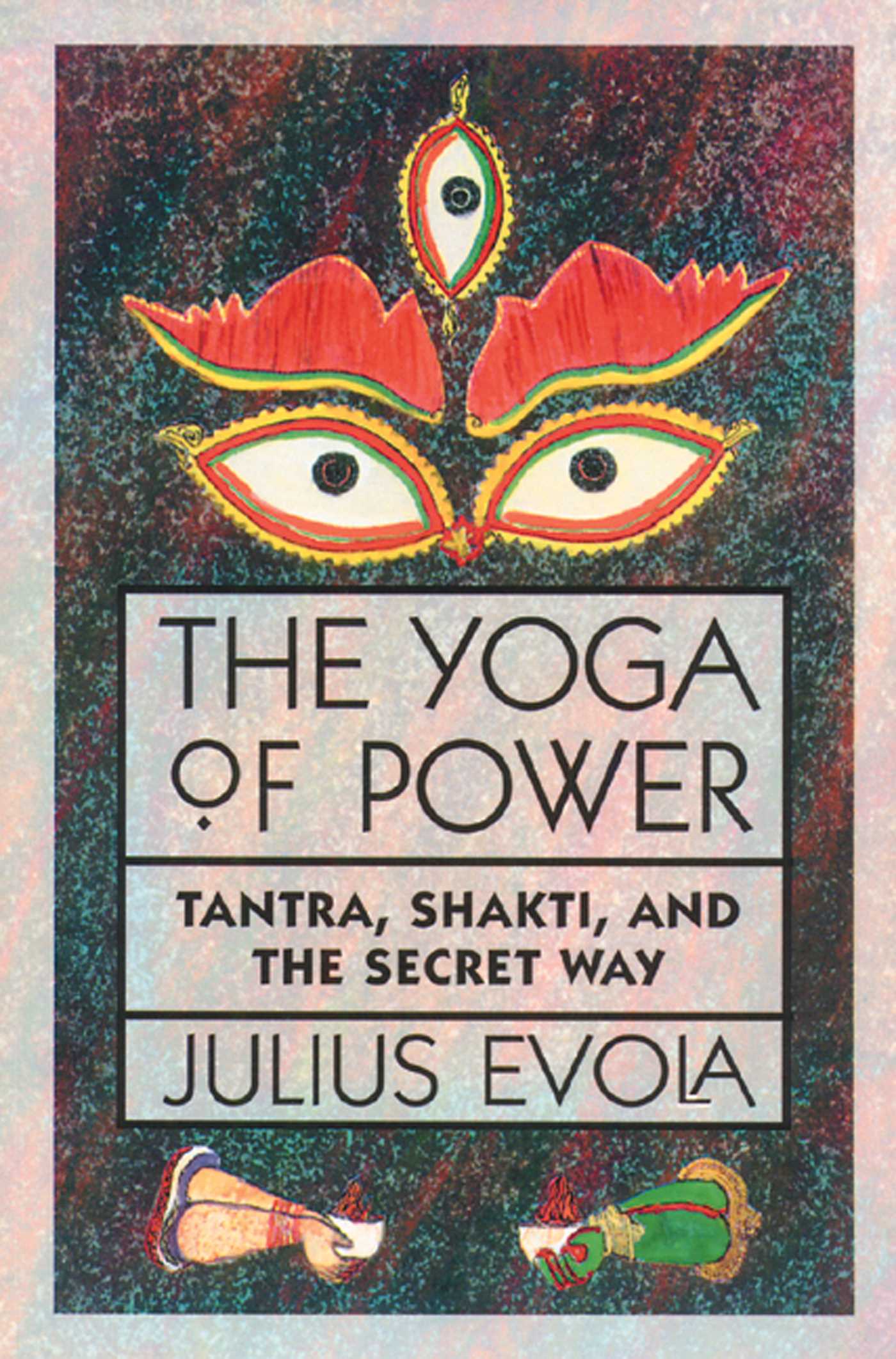 Yoga of Power: Tantra, Shakti, and the Secret Way