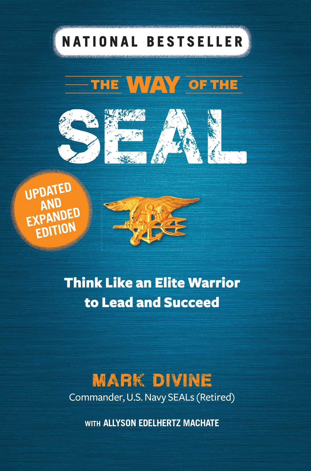 WAY OF THE SEAL UPDATED AND EXPANDED EDITION: Think Like an Elite Warrior to Lead and Succeed