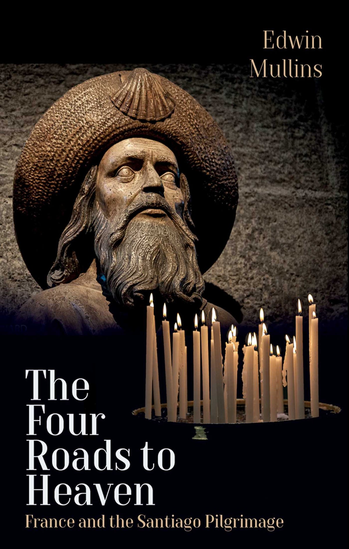Four Roads to Heaven: France and the Santiago Pilgrimage