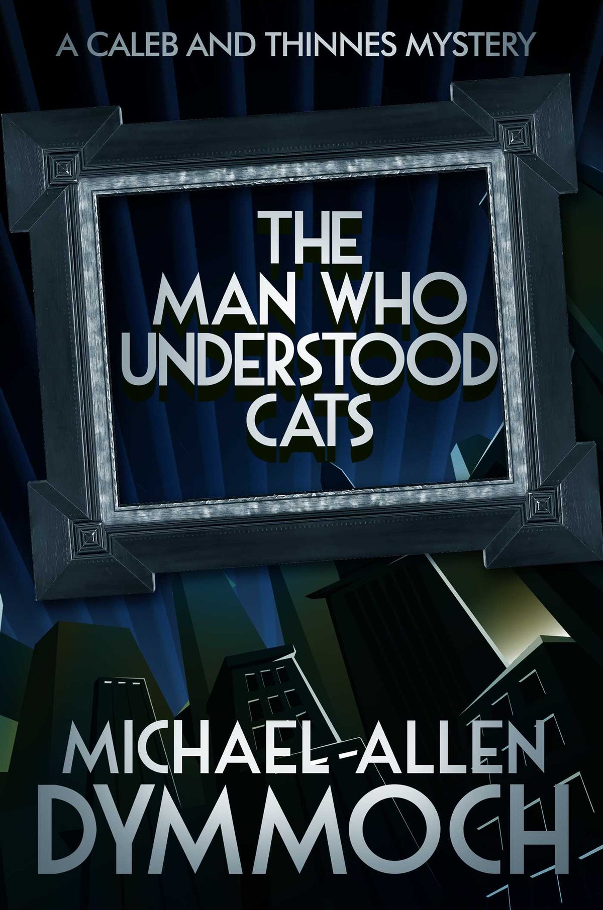Man Who Understood Cats: A Caleb & Thinnes Mystery