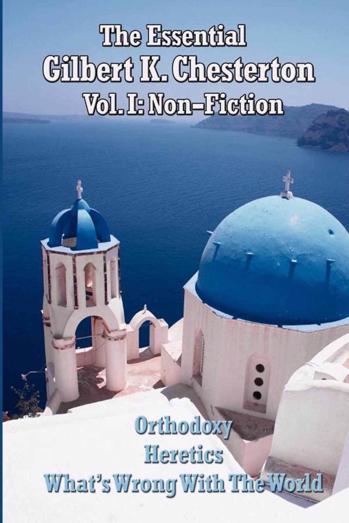 Essential Gilbert K. Chesterton Volume I