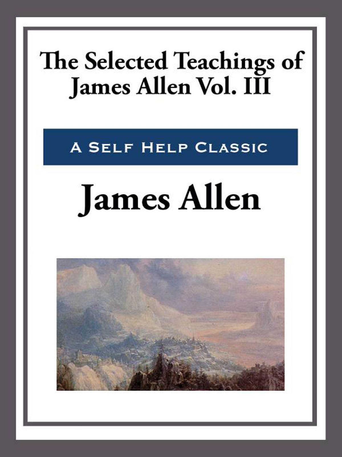 Selected Teachings of James Allen Volume III
