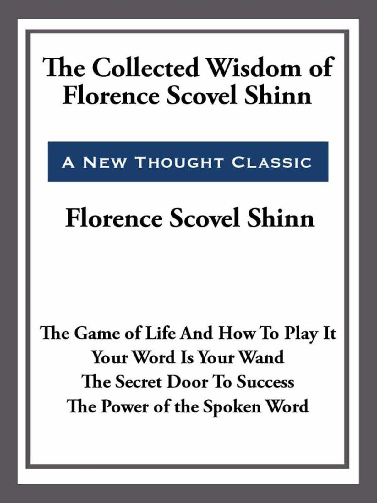 Collected Wisdom of Florence Scovel Shinn