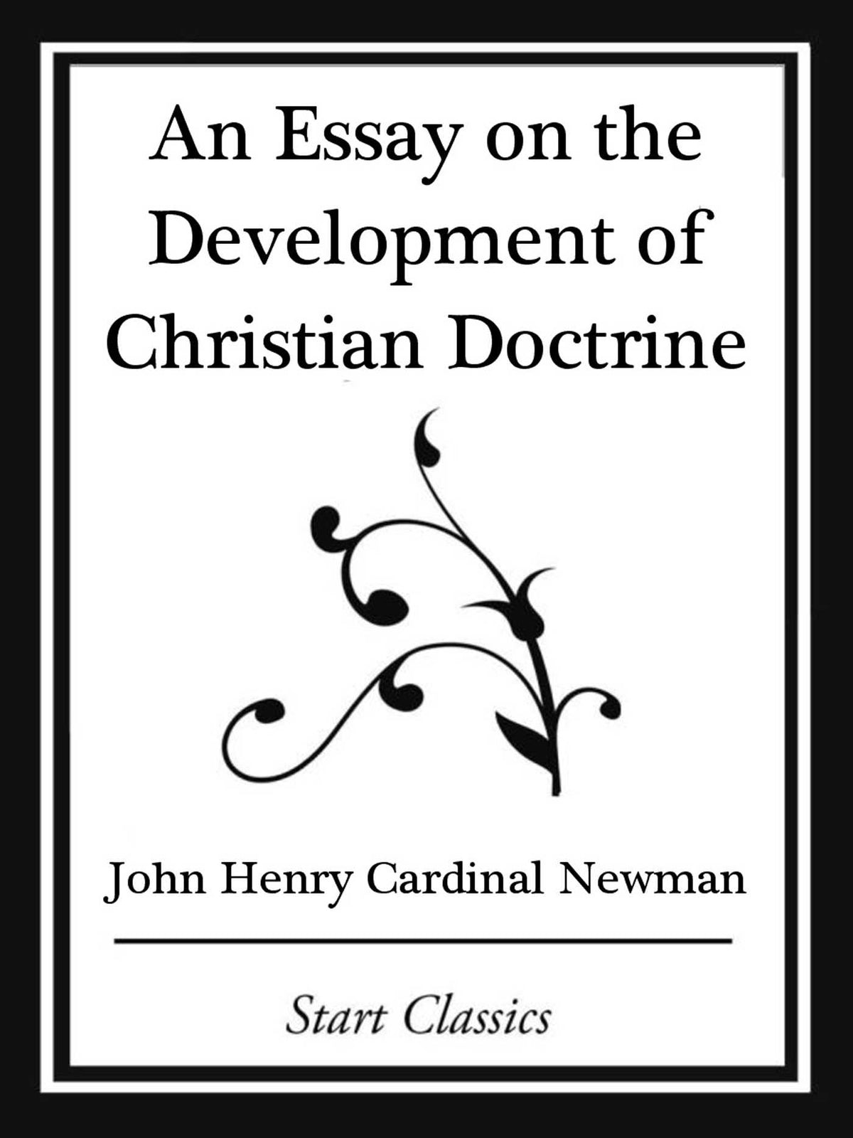 Essay on the Development Christian Doctrine (Start Classics)