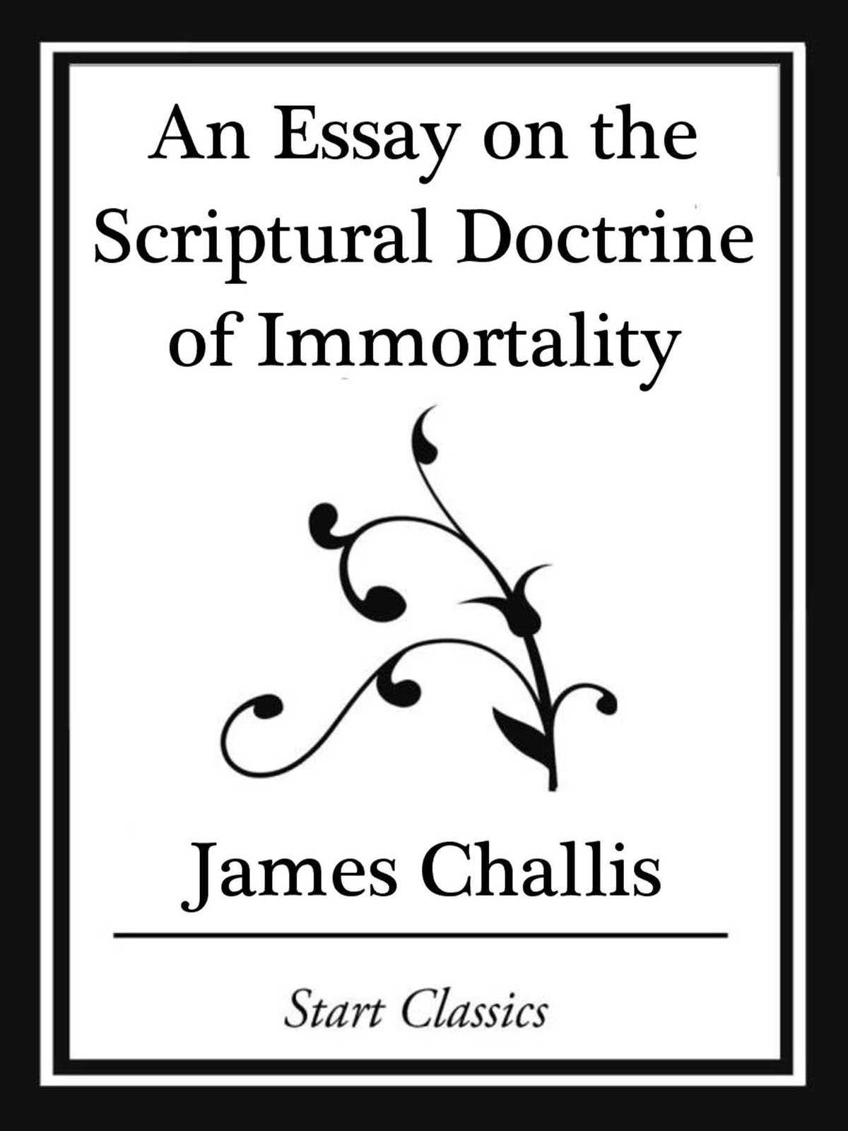 Essay on the Scriptural Doctrine of Immortality (Start Classics)