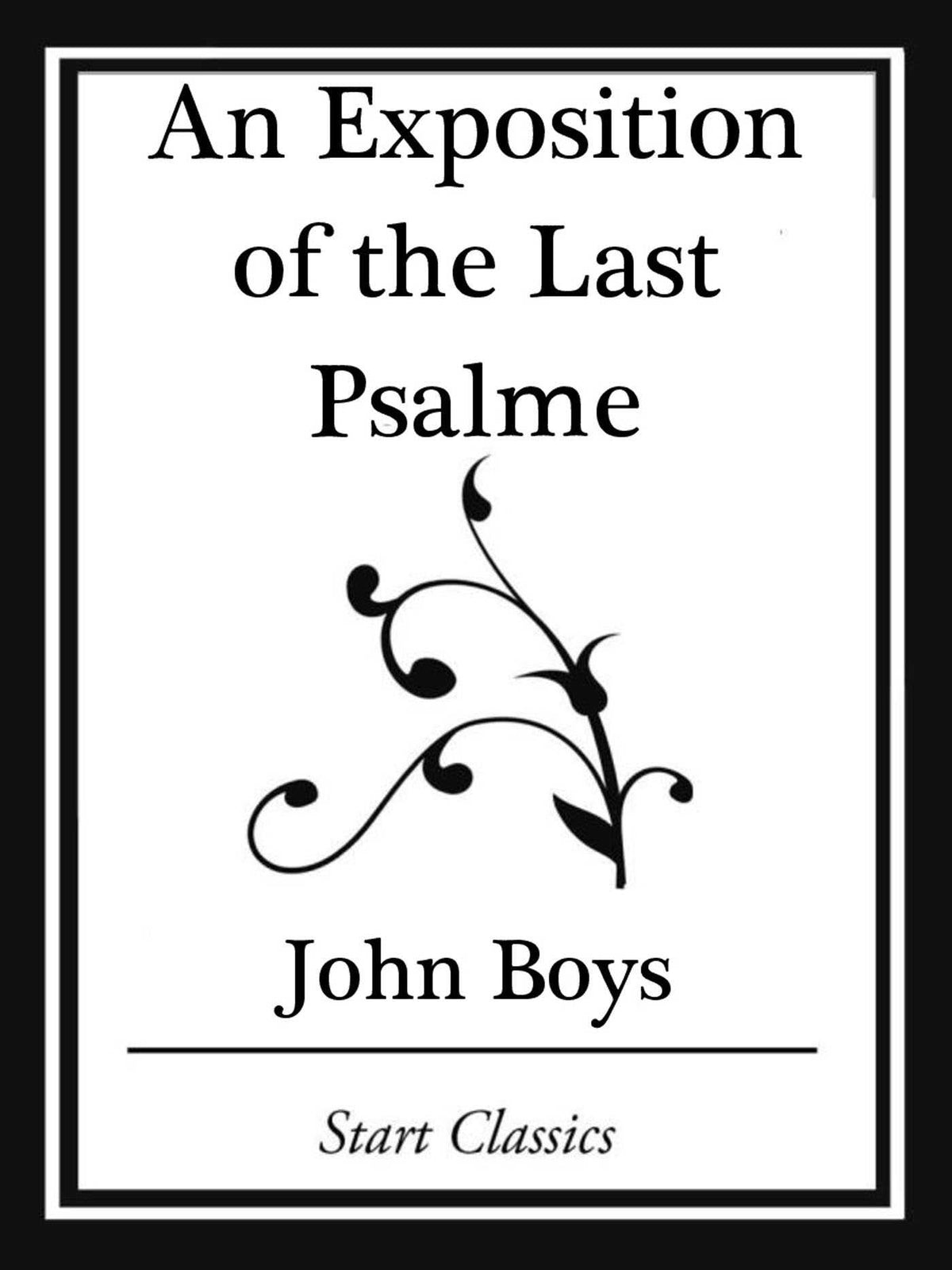 Exposition of the Last Psalme (Start Classics)