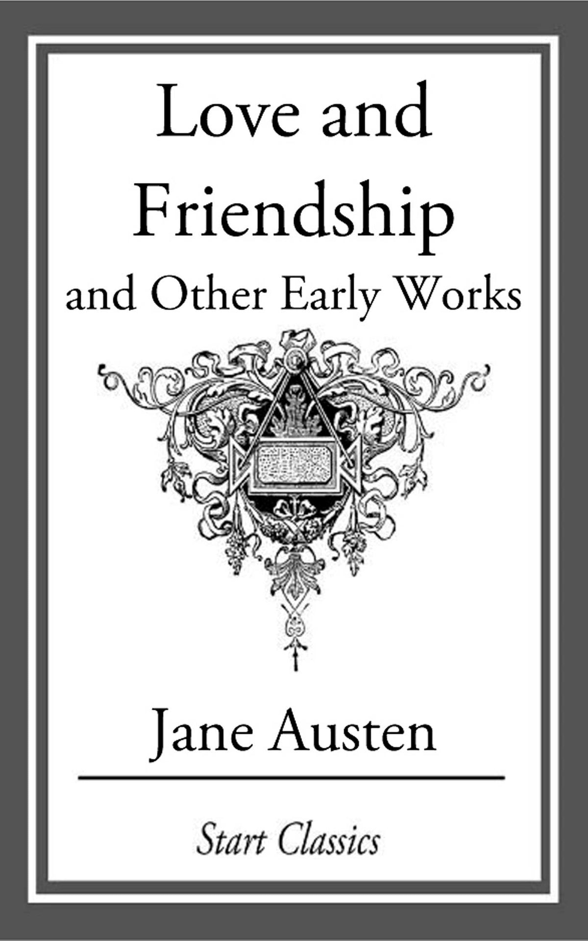 Love and Friendship, and Other Early Works