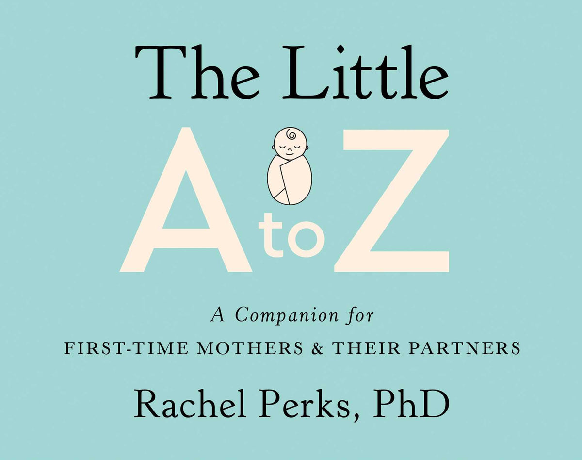 Little A to Z: A Companion for First-Time Mothers and Their Partners