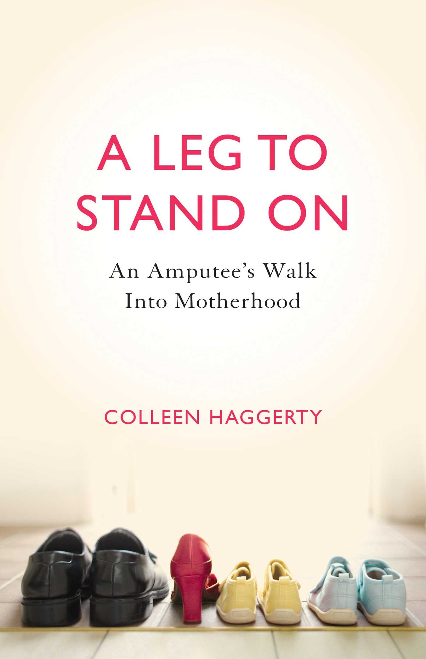 Leg to Stand On: An Amputee's Walk into Motherhood