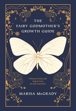 Fairy Godmother's Growth Guide: Whimsical Poems and Radical Prose for Self-Exploration