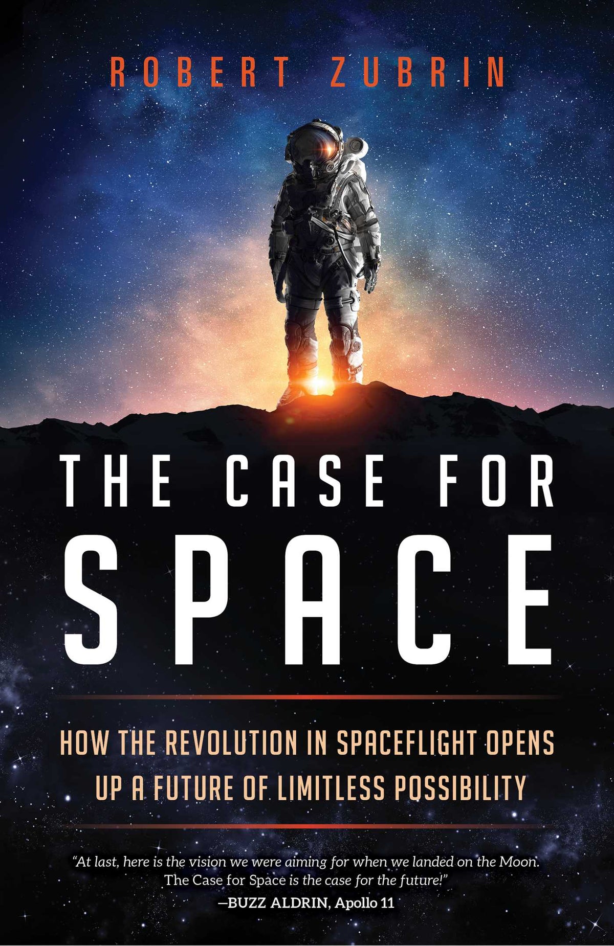 Case for Space: How the Revolution in Spaceflight Opens Up a Future of Limitless Possibility