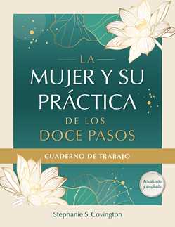 La Mujer Y Su Practica de los Doce Pasos Cuaderno De Trabajo