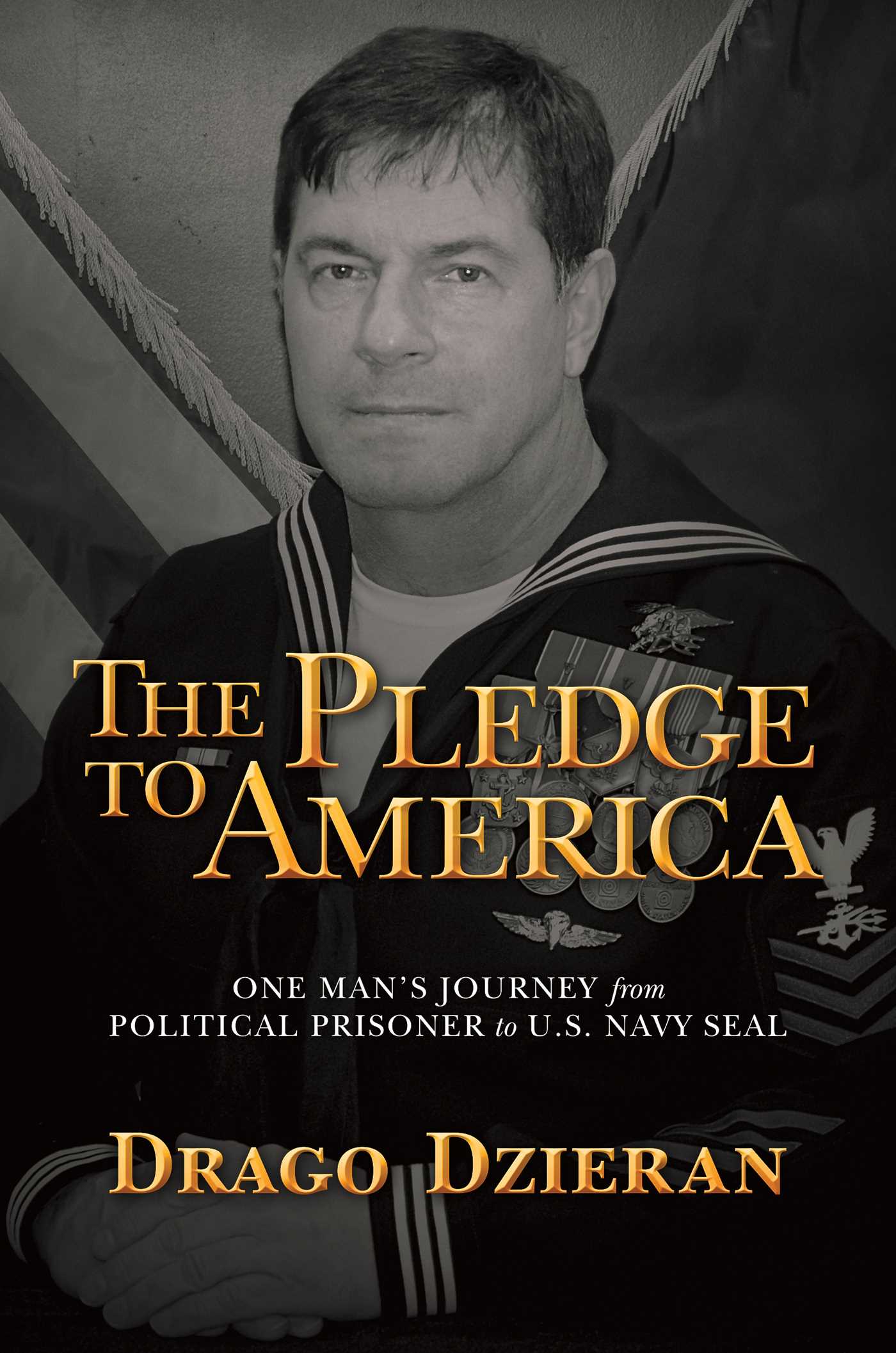 Pledge to America: One Man's Journey from Political Prisoner to U.S. Navy SEAL