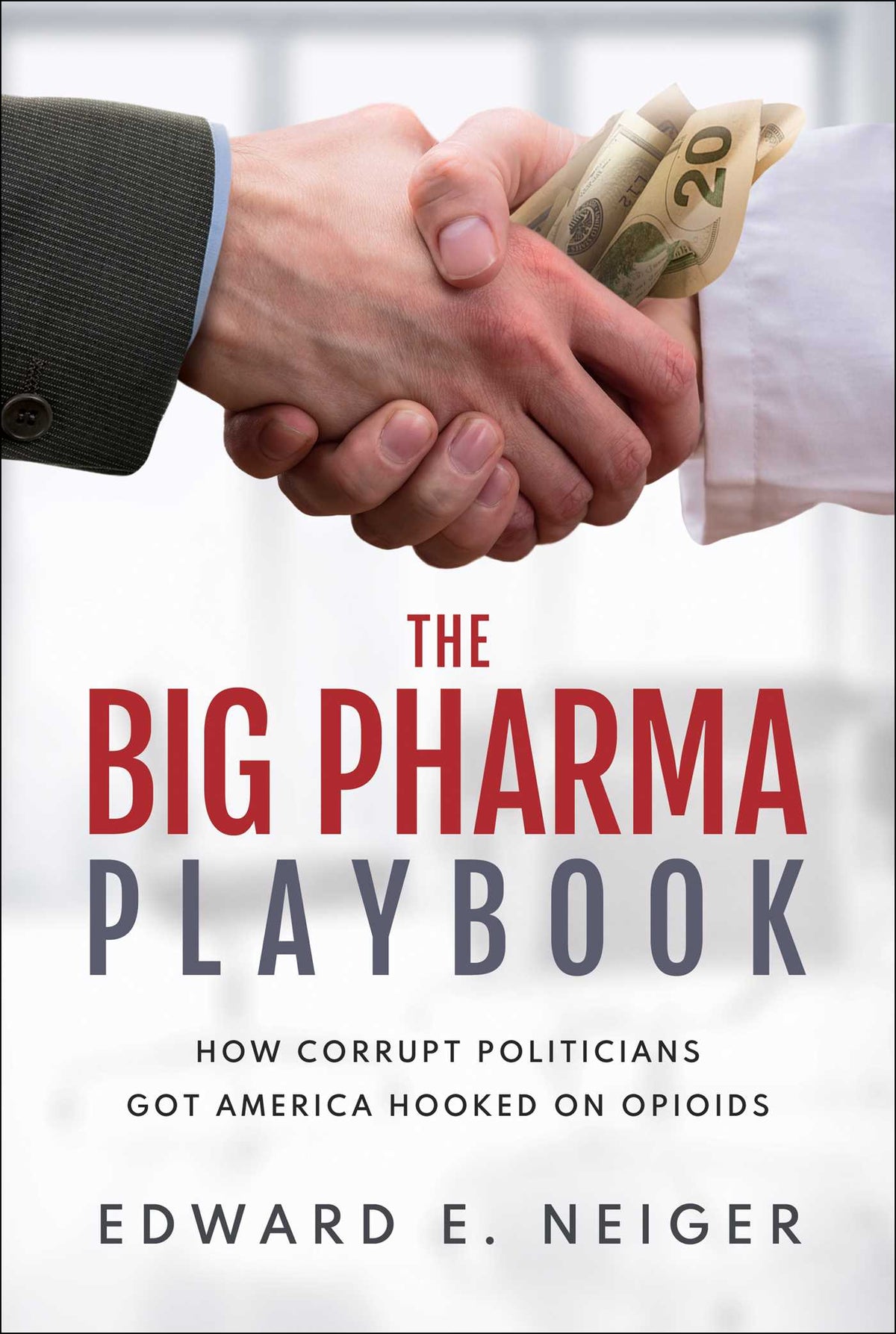 Big Pharma Playbook: How Corrupt Politicians Got America Hooked on Opioids