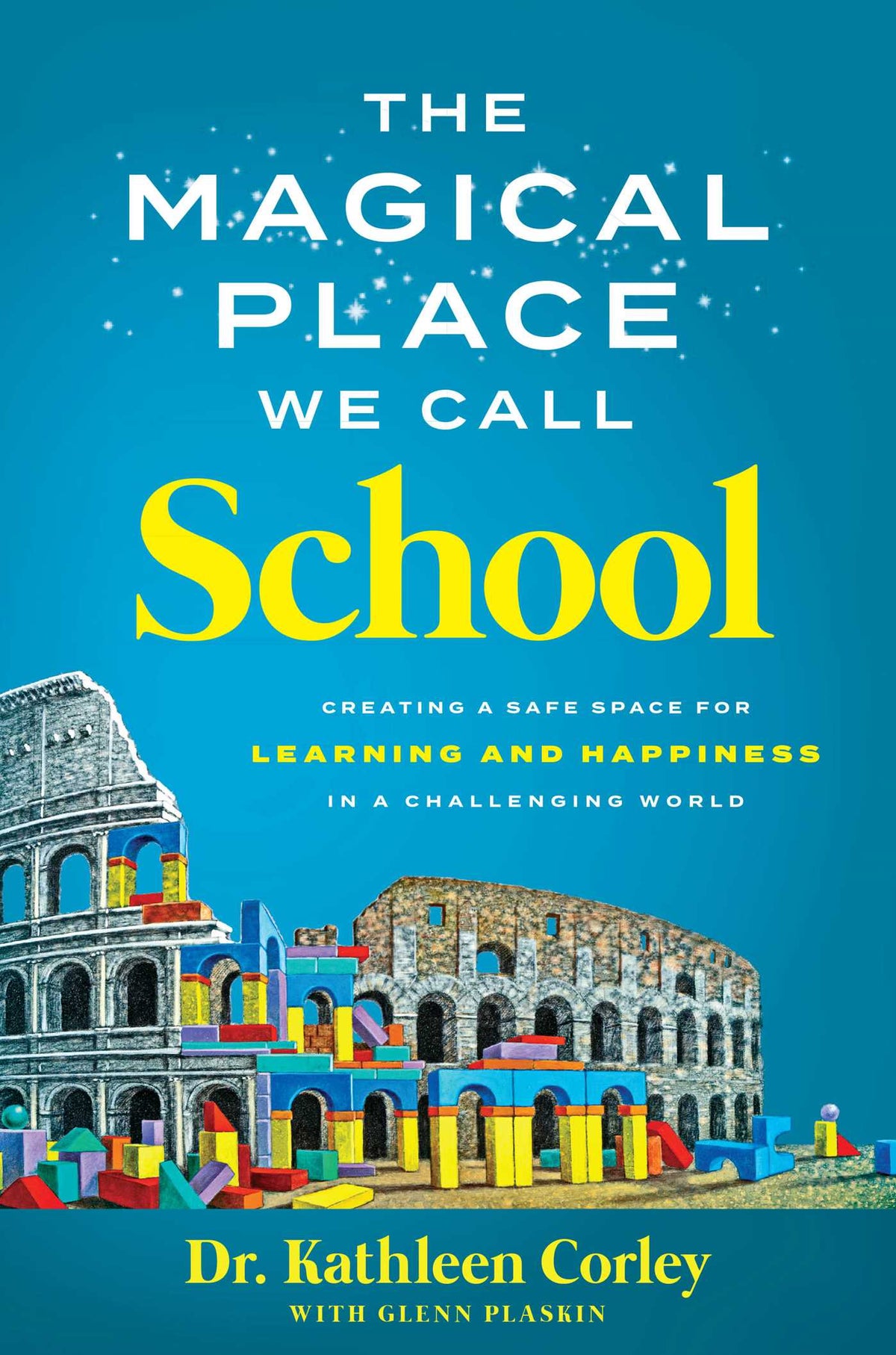 Magical Place We Call School: Creating a Safe Space for Learning and Happiness in a Challenging World