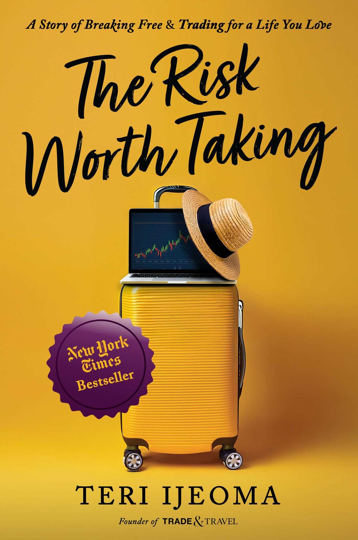 Risk Worth Taking: A Story of Breaking Free and TRADING for a Life You Love
