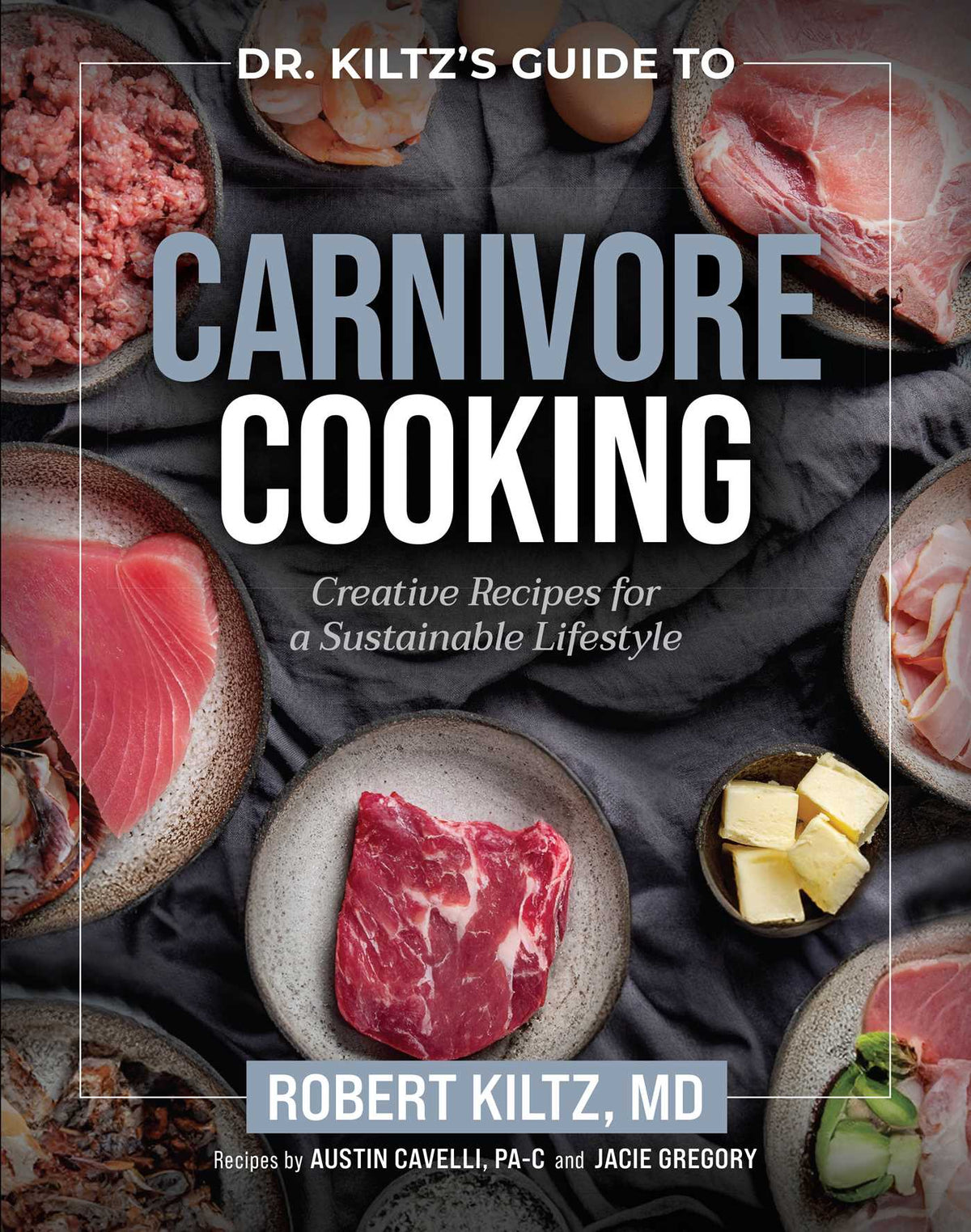 Dr. Kiltz's Guide to Carnivore Cooking
