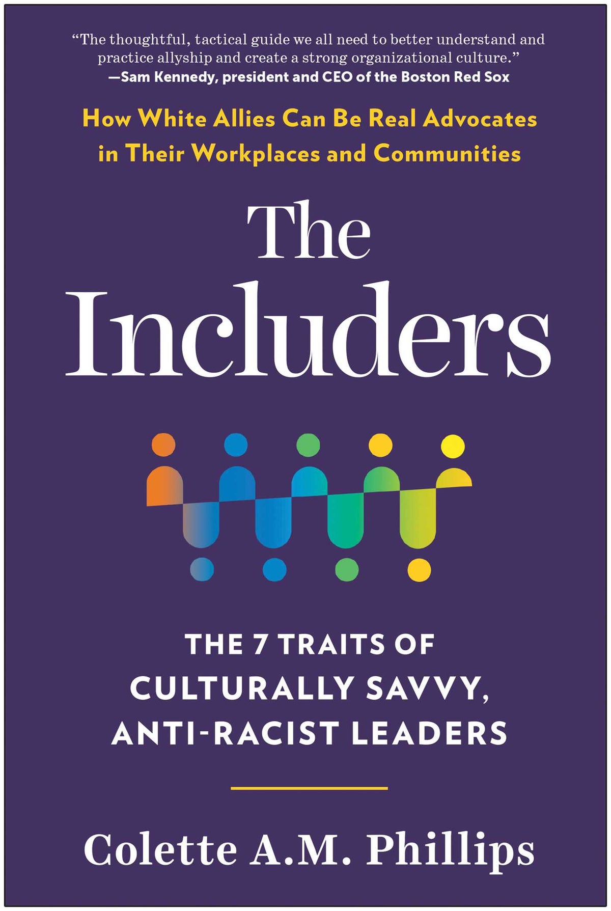 Includers: The 7 Traits of Culturally Savvy, Anti-Racist Leaders
