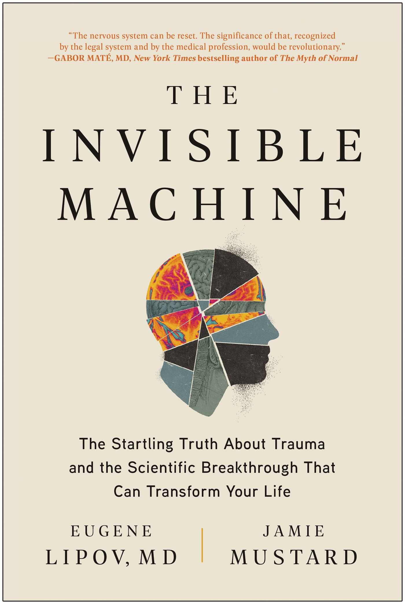 Invisible Machine: The Startling Truth About Trauma and the Scientific Breakthrough That Can Transform Your Life