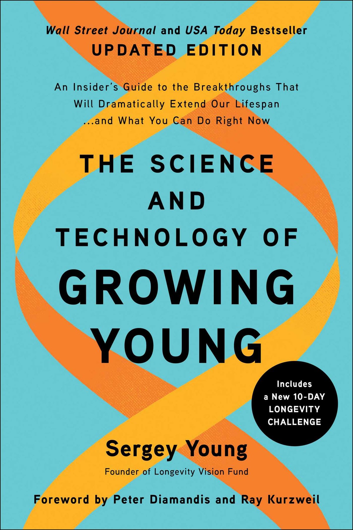 Science and Technology of Growing Young, Updated Edition: An Insider's Guide to the Breakthroughs that Will Dramatically Extend Our Lifespan . . . and What You Can Do Right Now