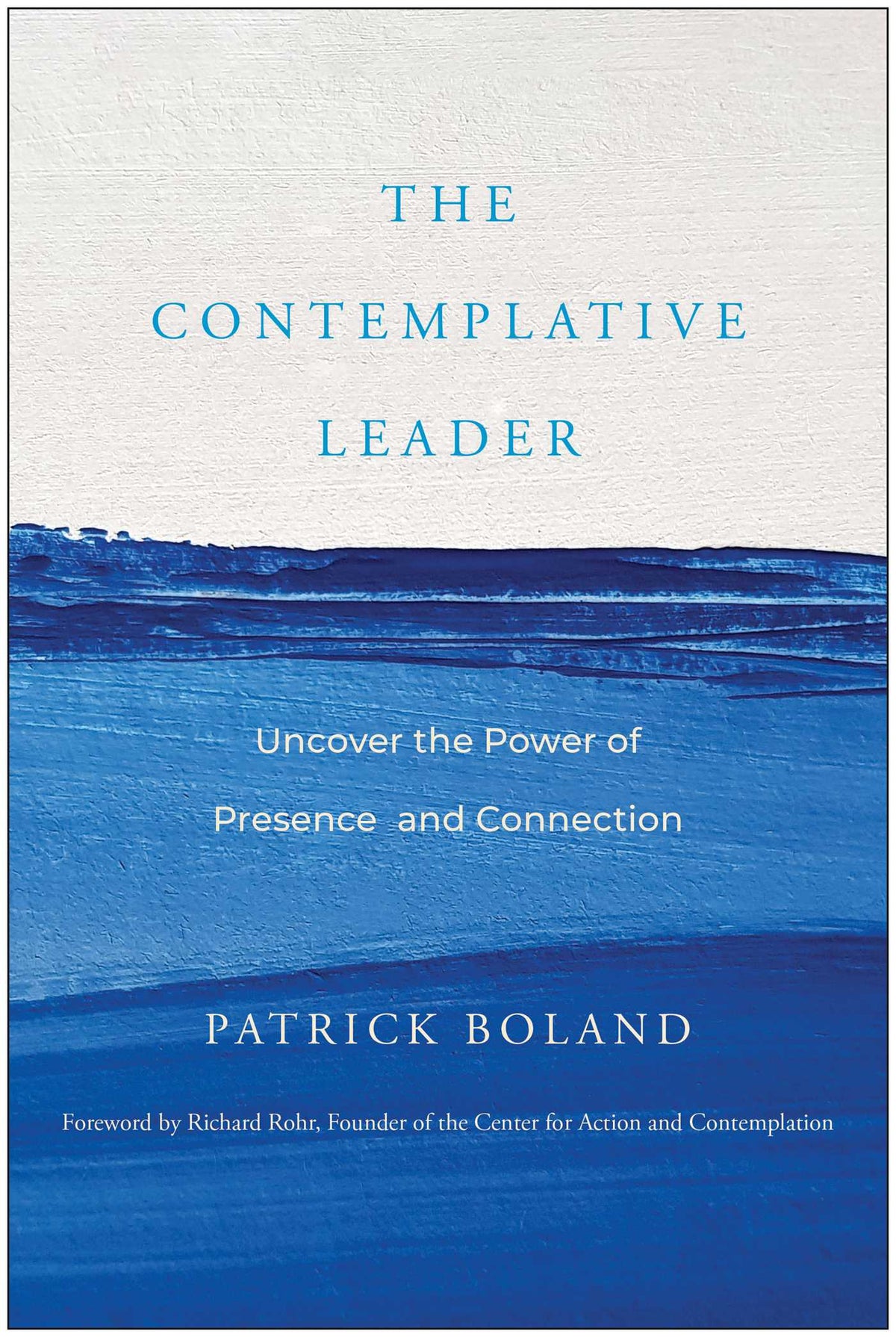 Contemplative Leader: Uncover the Power of Presence and Connection