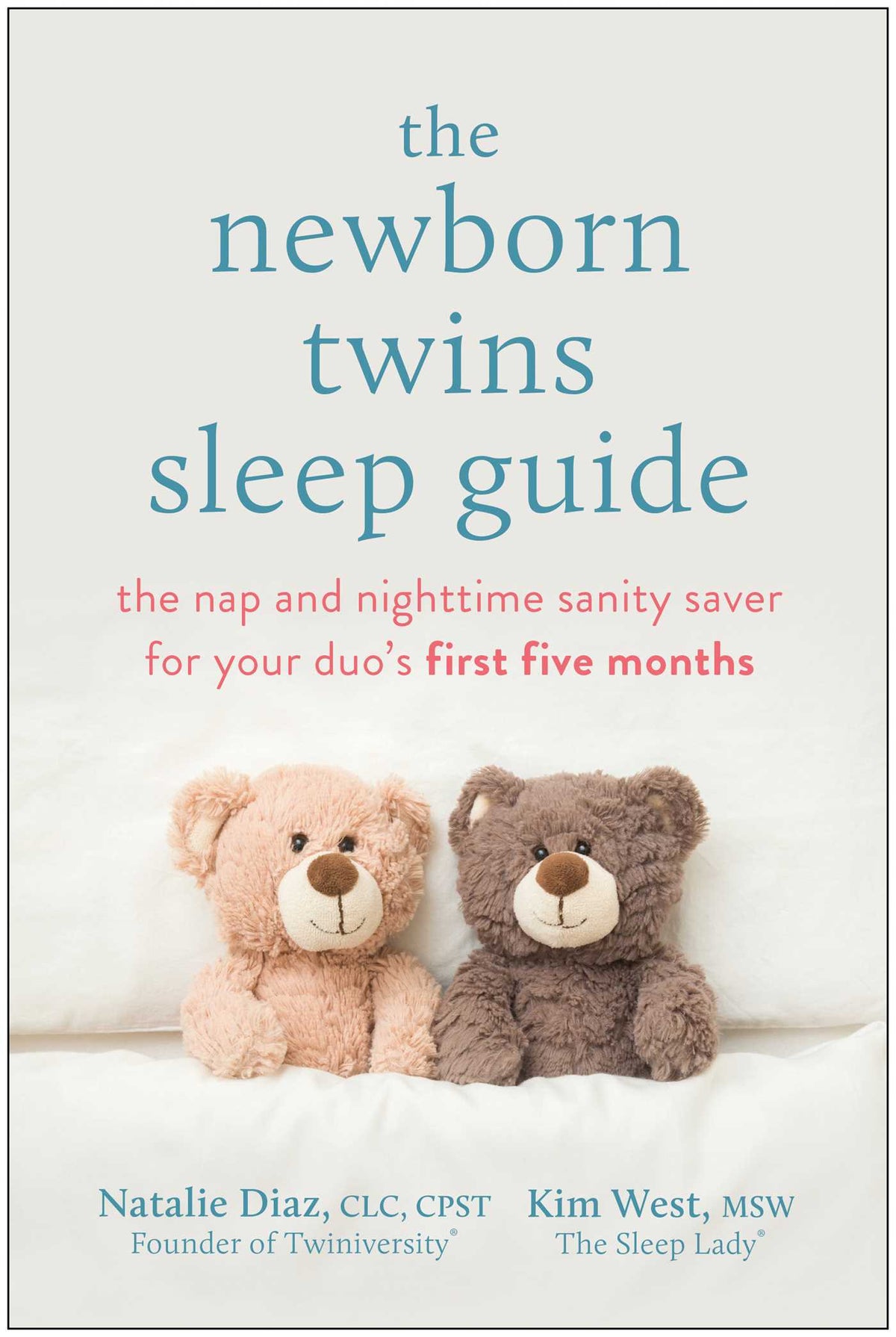 Newborn Twins Sleep Guide: The Nap and Nighttime Sanity Saver for Your Duo's First Five Months