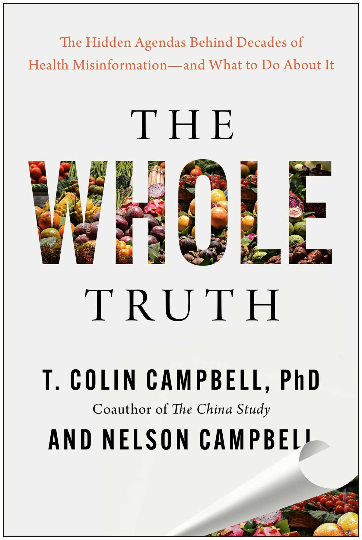 Whole Truth: The Hidden Agendas Behind Decades of Health Misinformation—and What to Do About It