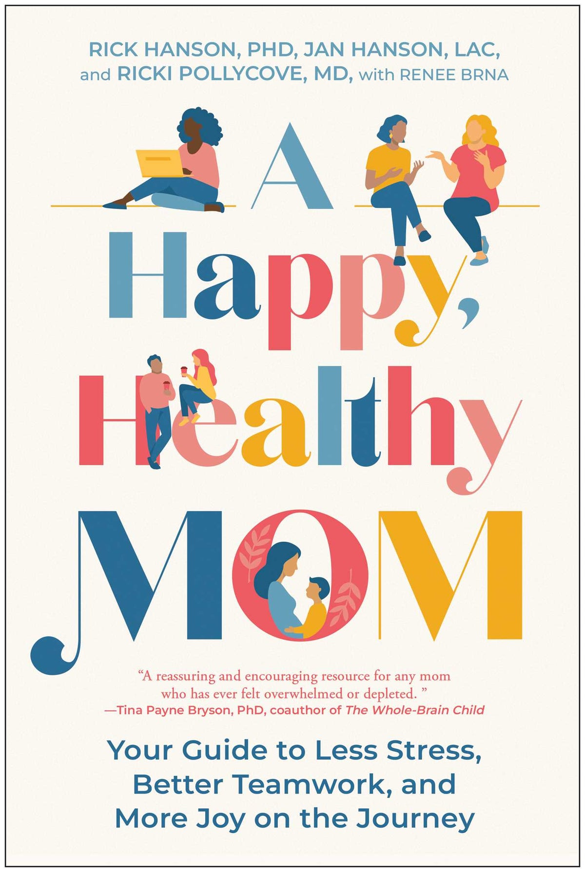 Happy, Healthy Mom: Your Guide to Less Stress, Better Teamwork, and More Joy on the Journey