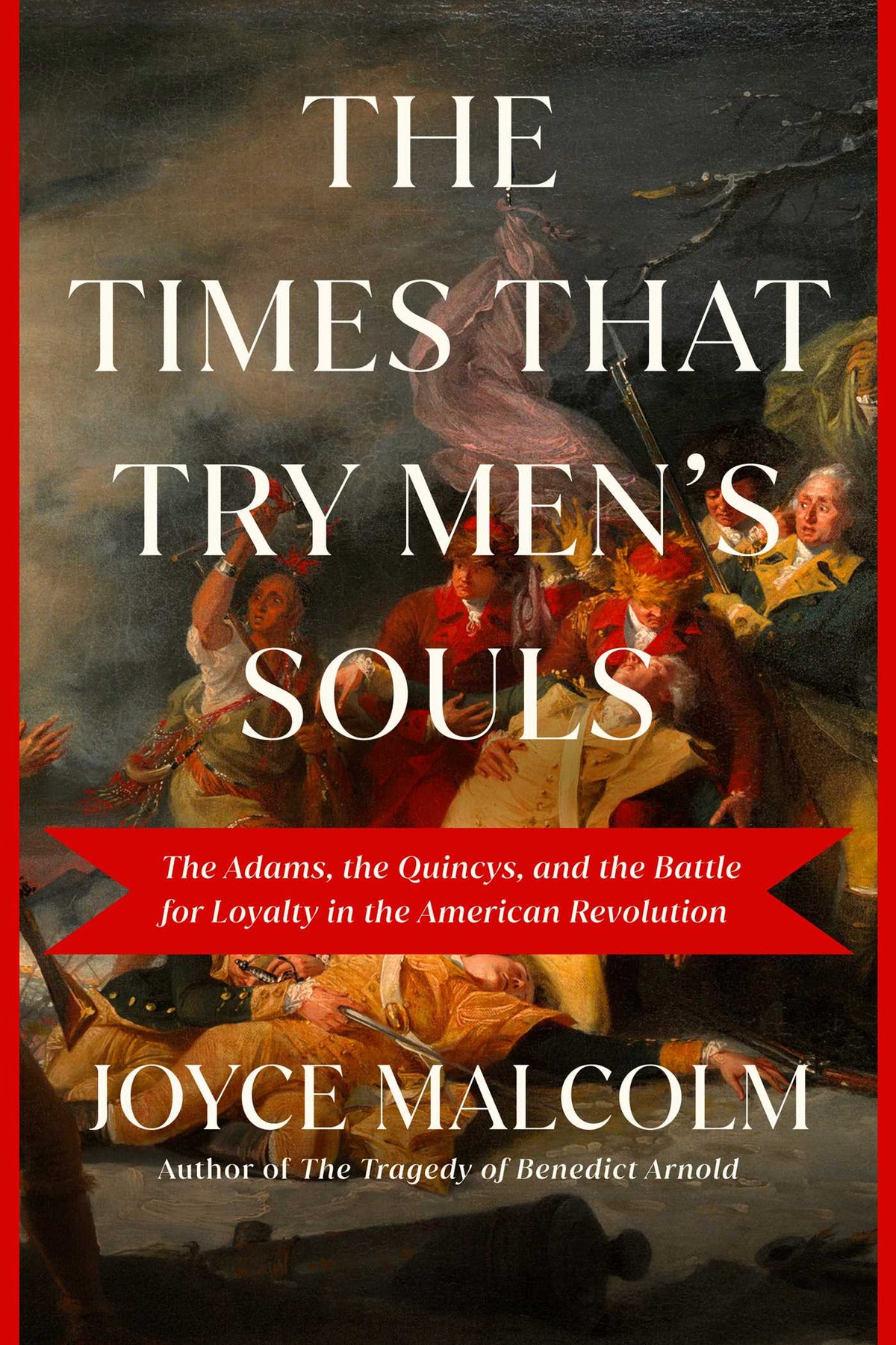 Times That Try Men's Souls: The Adams, the Quincys, and the Battle for Loyalty in the American Revolution