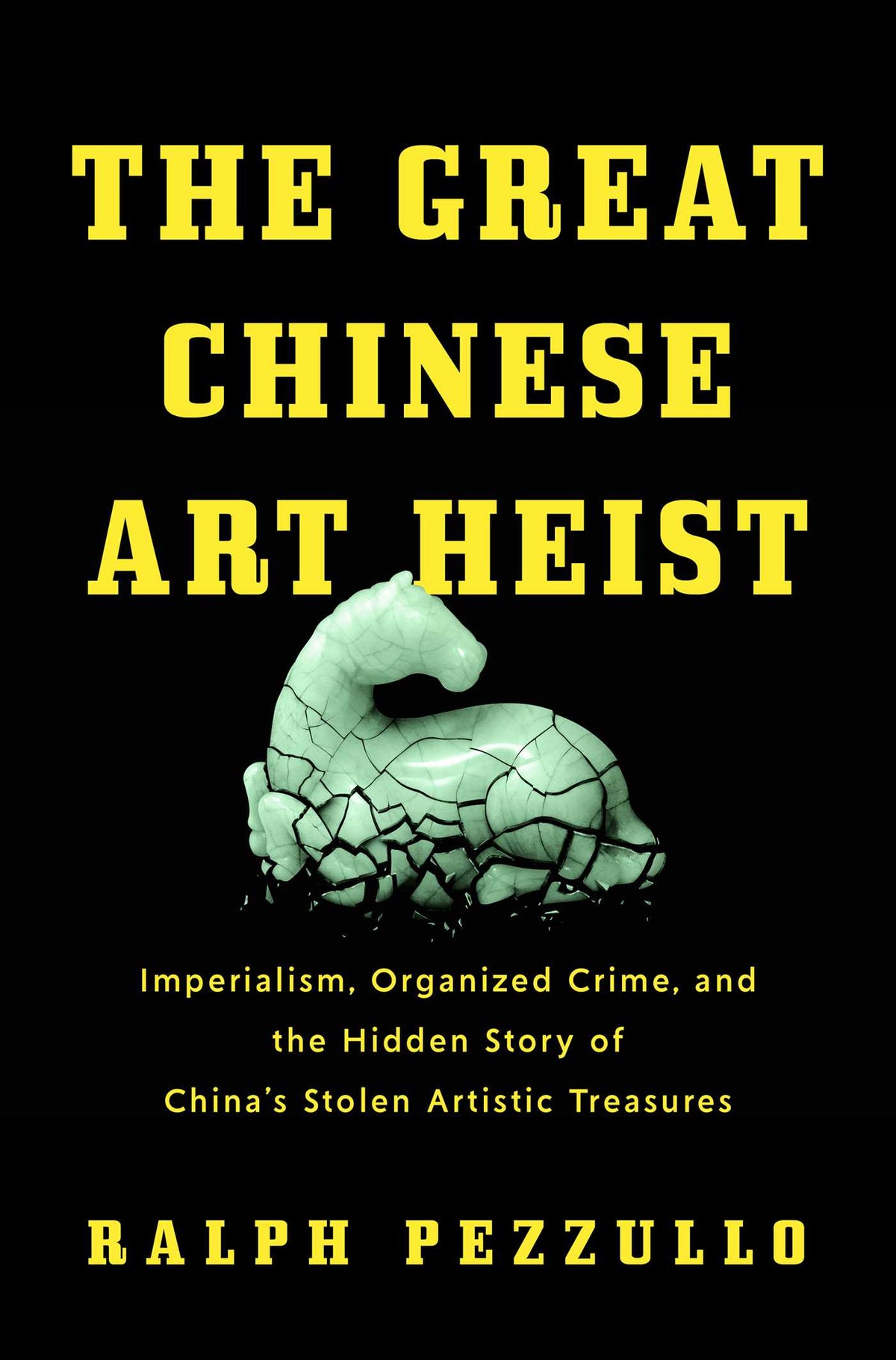Great Chinese Art Heist: Imperialism, Organized Crime, and the Hidden Story of China's Stolen Artistic Treasures