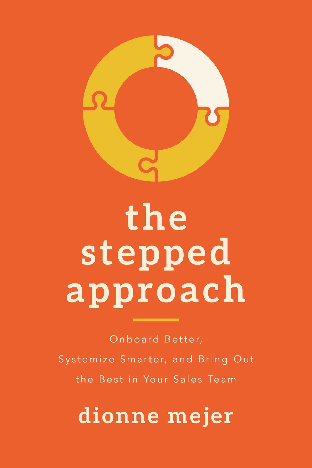 Stepped Approach: Onboard Better, Systemize Smarter, and Bring Out the Best in Your Sales Team