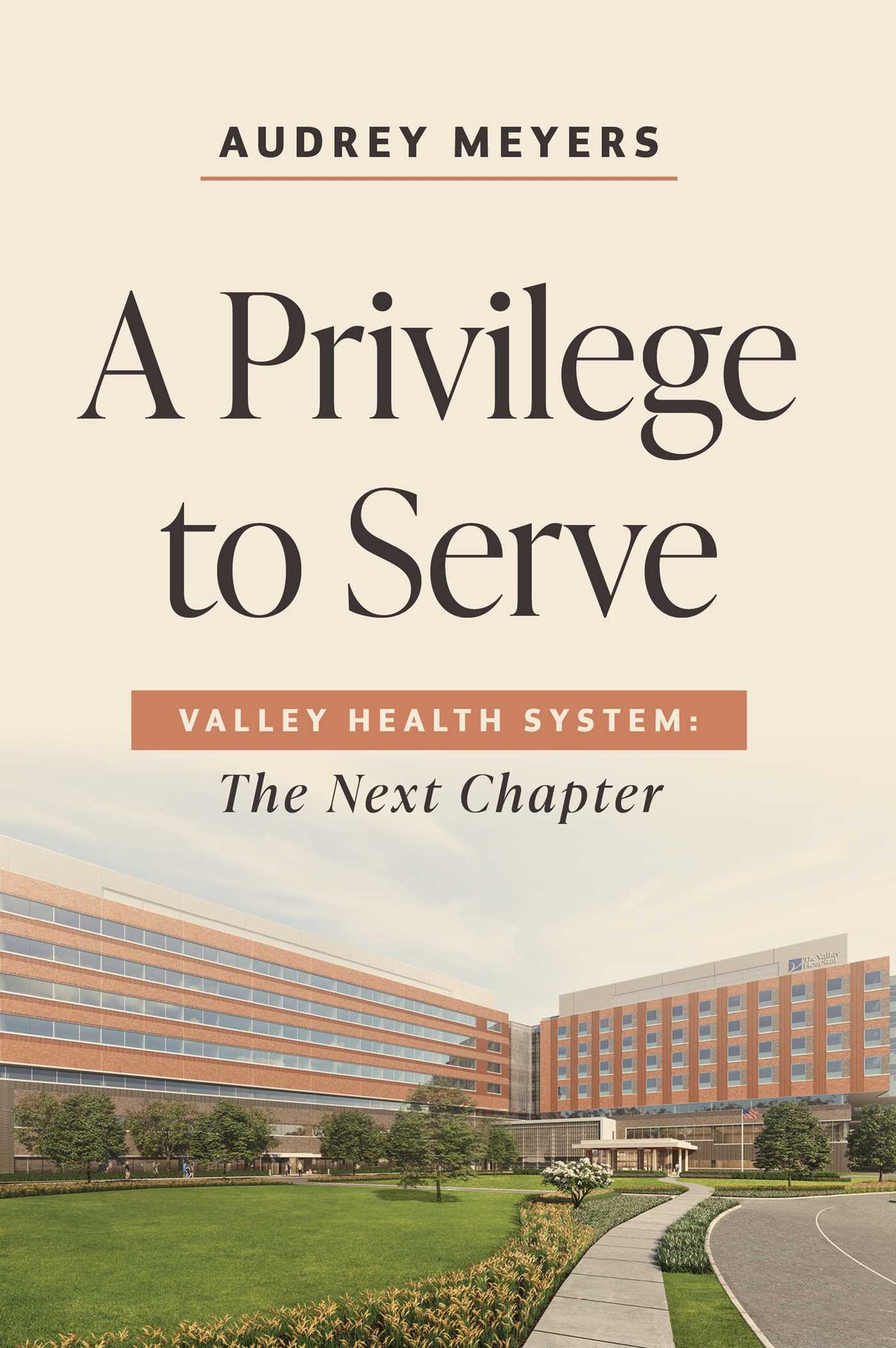 Privilege to Serve: Valley Health System: The Next Chapter