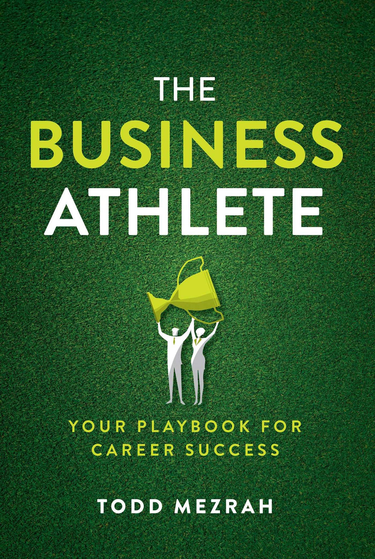 Business Athlete: Your Playbook for Career Success