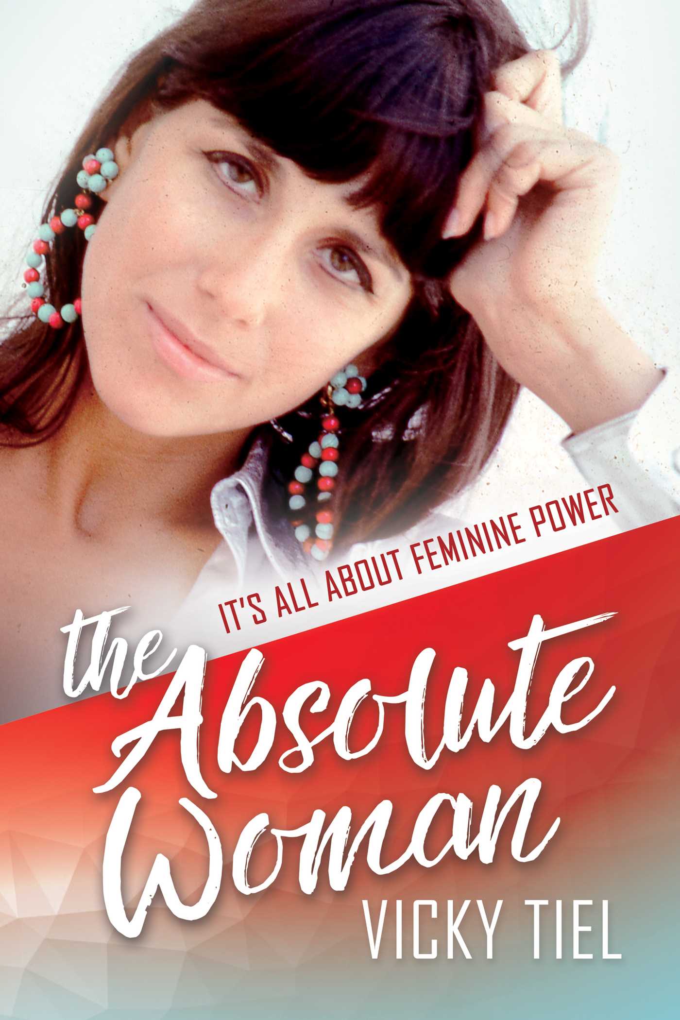 Absolute Woman: It's All About Feminine Power
